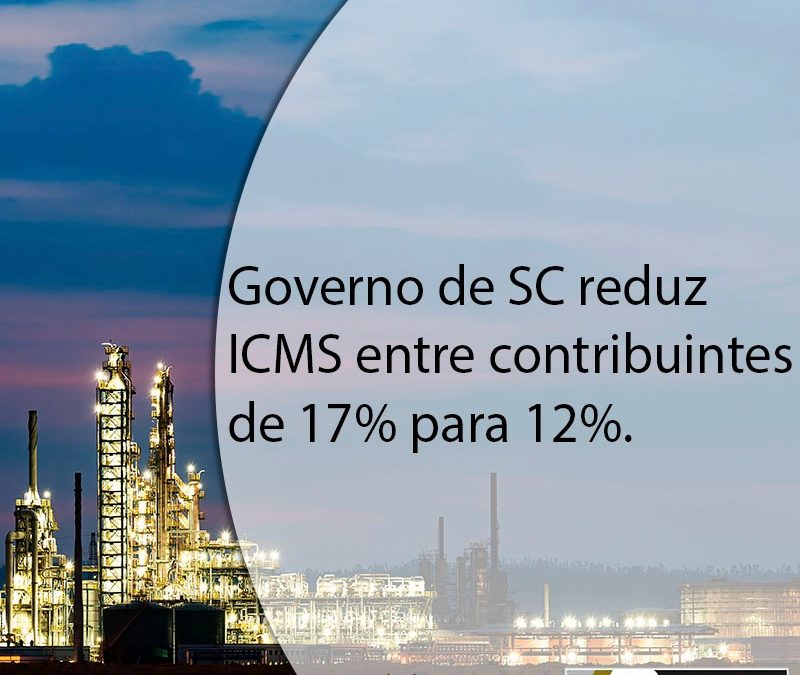 Governo de SC reduz ICMS entre contribuintes de 17% para 12% .