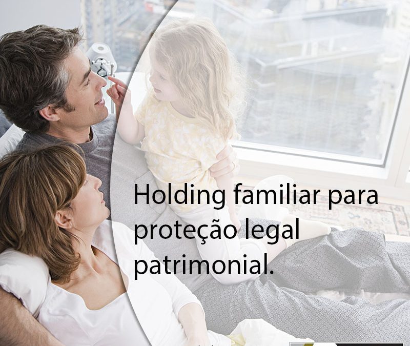 Holding familiar para proteção legal patrimonial.