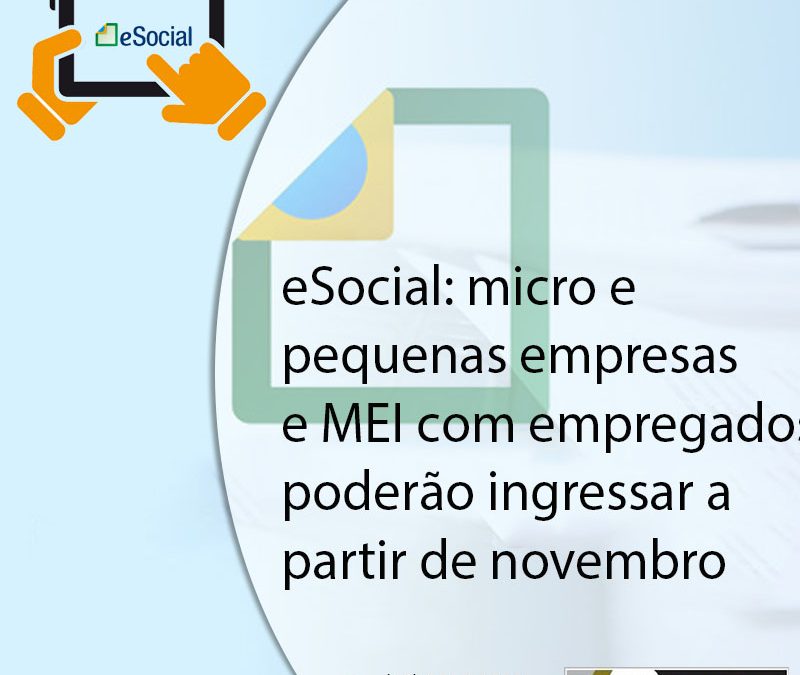 eSocial: micro e pequenas empresas e MEI com empregados poderão ingressar a partir de novembro.