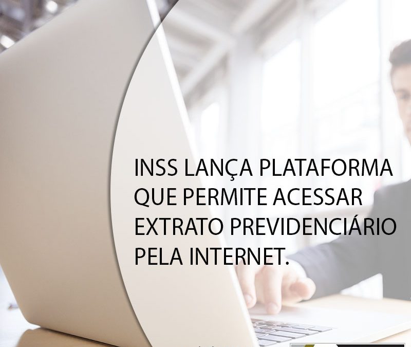 INSS LANÇA PLATAFORMA QUE PERMITE ACESSAR EXTRATO PREVIDENCIÁRIO PELA INTERNET.