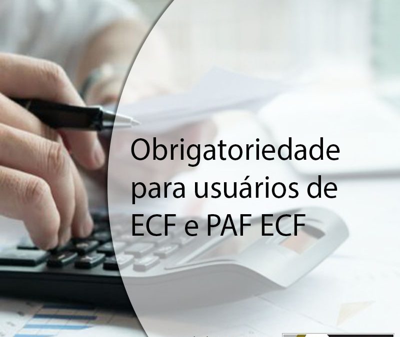 Obrigatoriedade para usuários de ECF e PAF ECF.