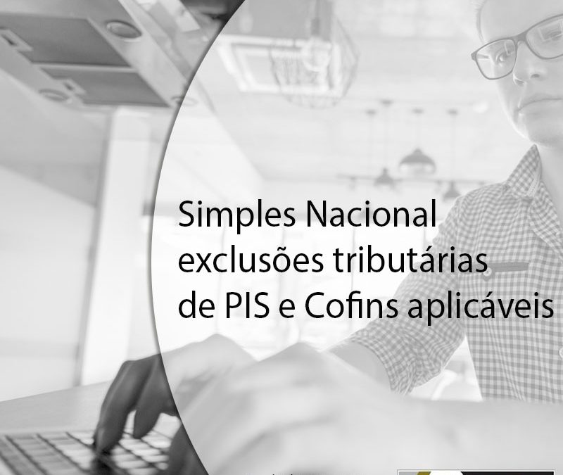 Simples Nacional exclusões tributárias de PIS e Cofins aplicáveis.