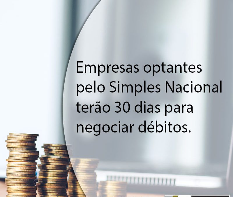 Empresas optantes pelo Simples Nacional terão 30 dias para negociar débitos.