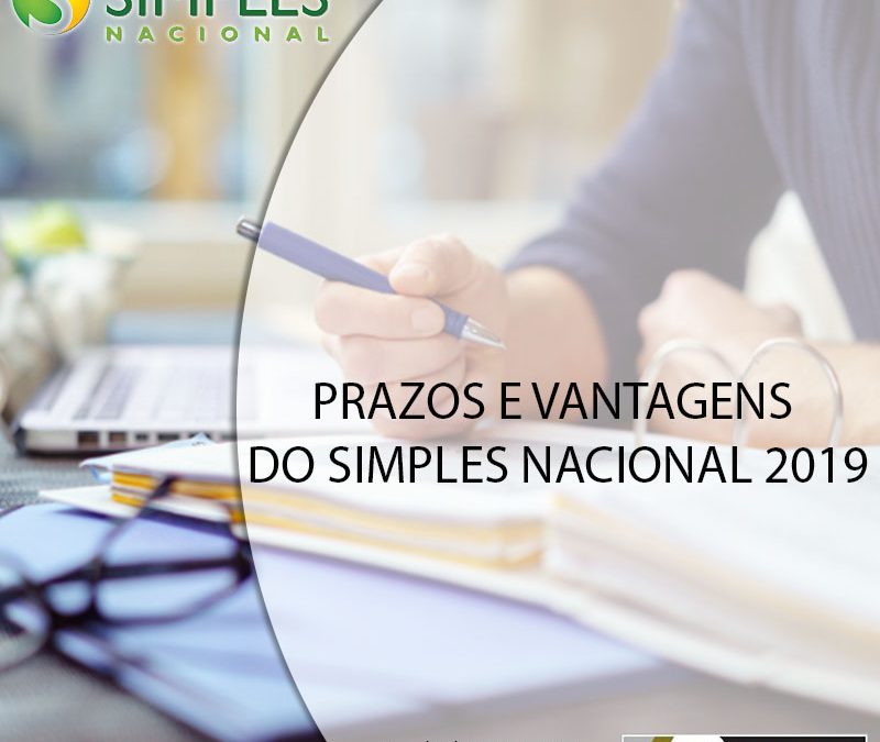 PRAZOS E VANTAGENS DO SIMPLES NACIONAL 2019.