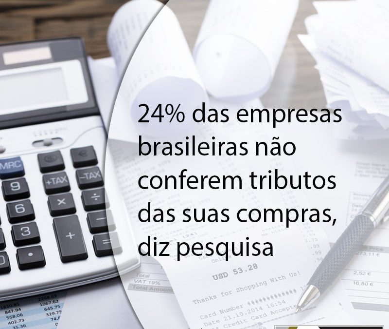 24% das empresas brasileiras não conferem tributos das suas compras, diz pesquisa.