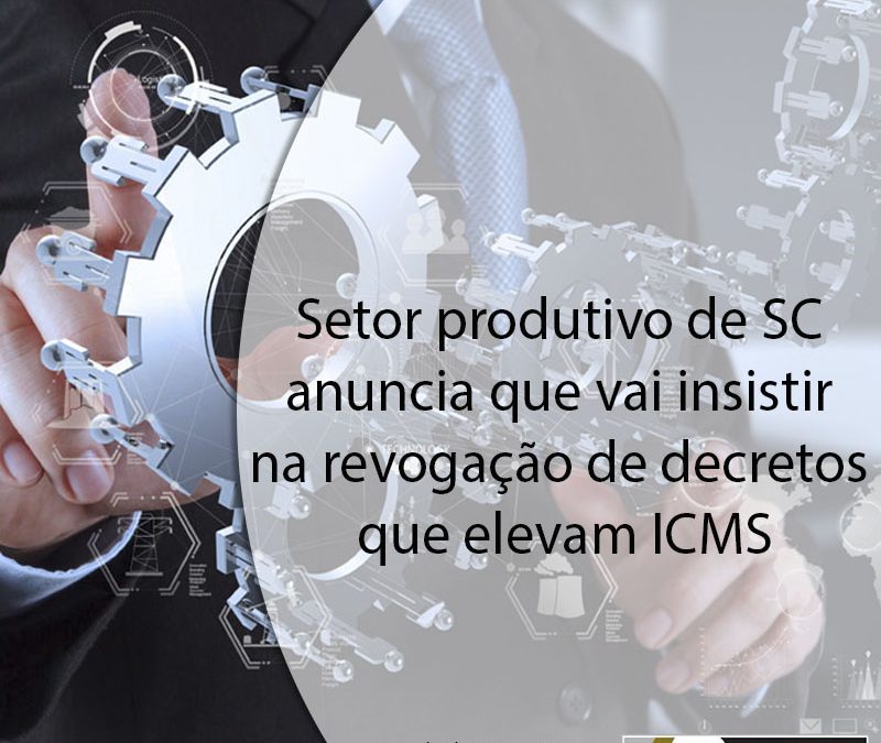 Setor produtivo de SC anuncia que vai insistir na revogação de decretos que elevam ICMS.