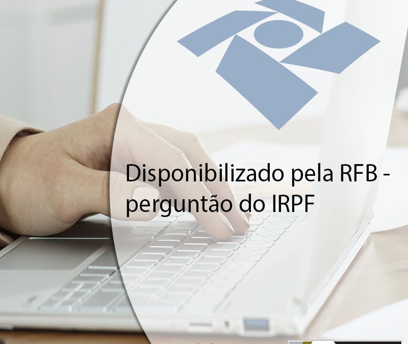 Disponibilizado pela RFB – perguntão do IRPF.