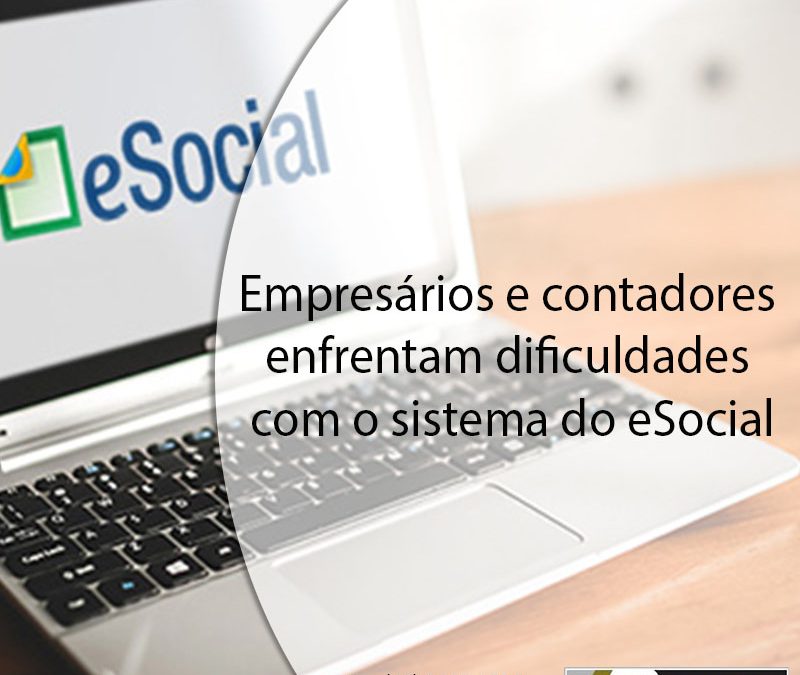 Empresários e contadores enfrentam dificuldades com o sistema do eSocial.