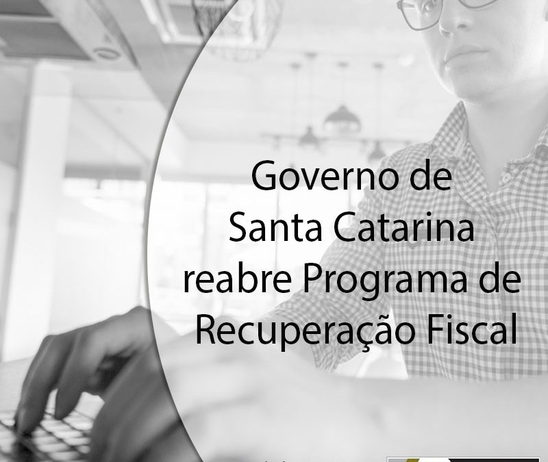 Governo de Santa Catarina reabre Programa de Recuperação Fiscal.