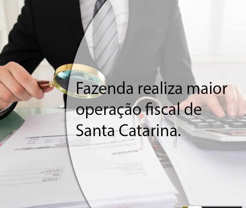 Fazenda realiza maior operação fiscal de Santa Catarina.