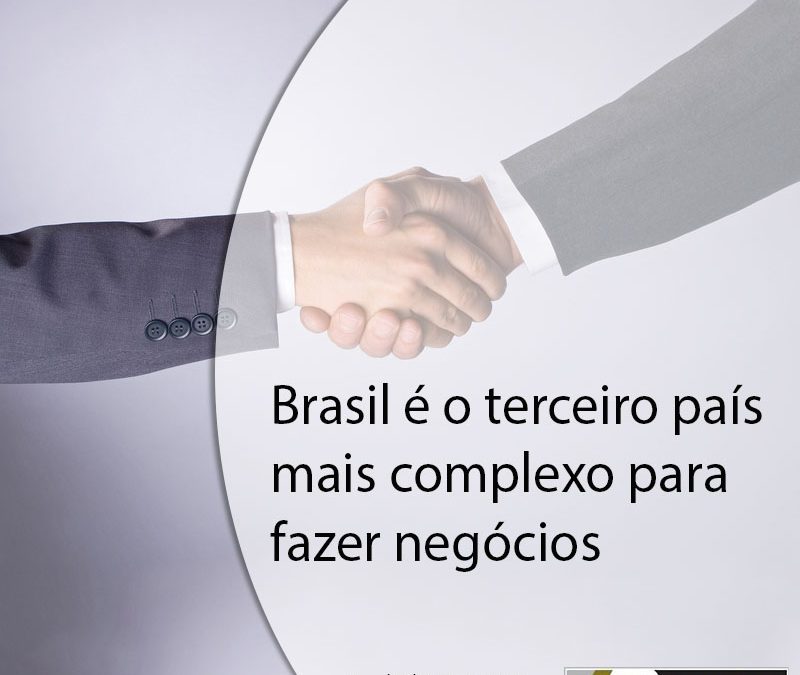 Brasil é o terceiro país mais complexo para fazer negócios.