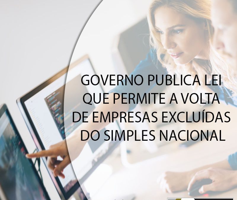 GOVERNO PUBLICA LEI QUE PERMITE A VOLTA DE EMPRESAS EXCLUÍDAS DO SIMPLES NACIONAL.