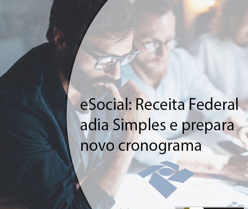 eSocial: Receita Federal adia Simples e prepara novo cronograma.