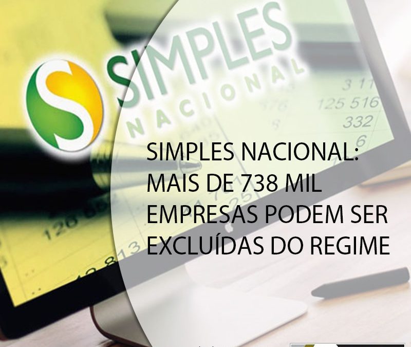 SIMPLES NACIONAL: MAIS DE 738 MIL EMPRESAS PODEM SER EXCLUÍDAS DO REGIME.