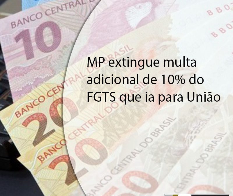 MP extingue multa adicional de 10% do FGTS que ia para União.