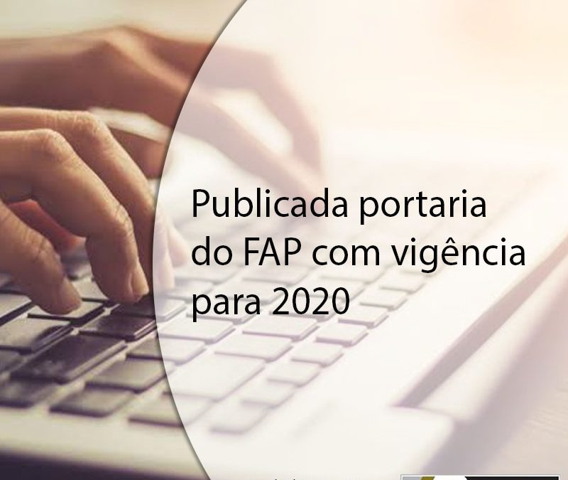 Publicada portaria do FAP com vigência para 2020.