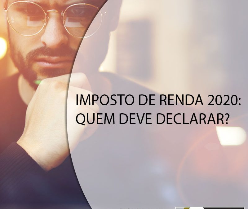 IMPOSTO DE RENDA 2020: QUEM DEVE DECLARAR?