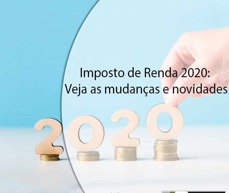Imposto de Renda 2020: Veja as mudanças e novidades.