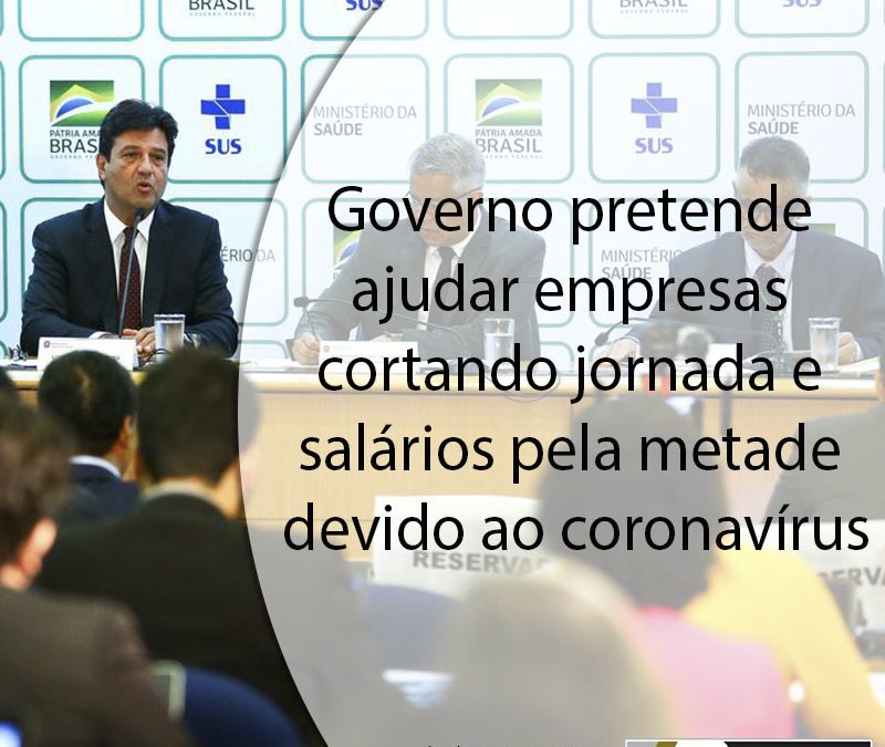 Governo pretende ajudar empresas cortando jornada e salários pela metade devido ao coronavírus