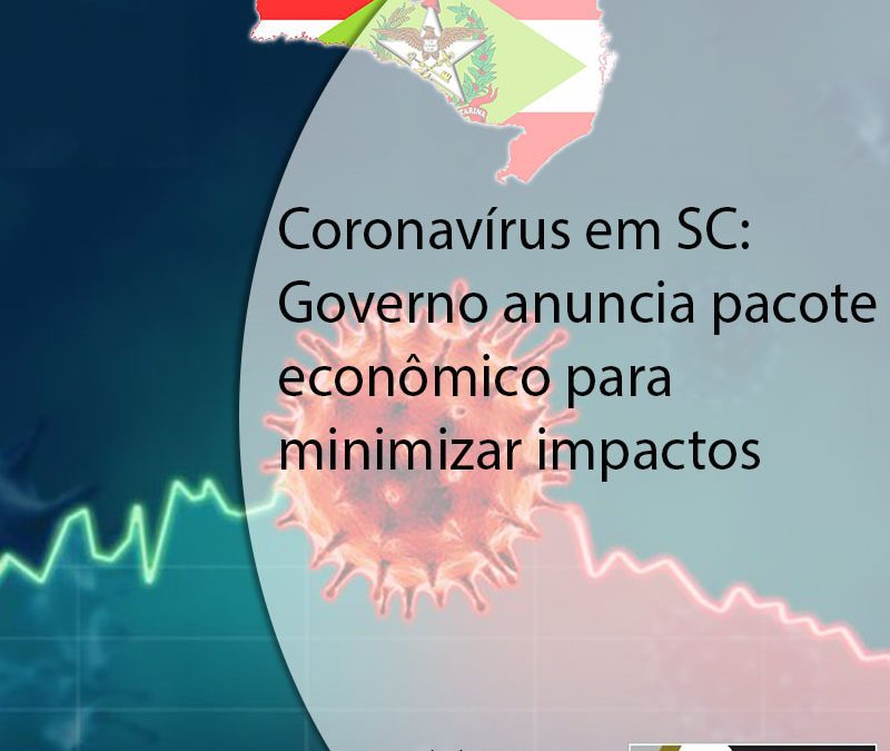 Coronavírus em SC: Governo anuncia pacote econômico para minimizar impactos.