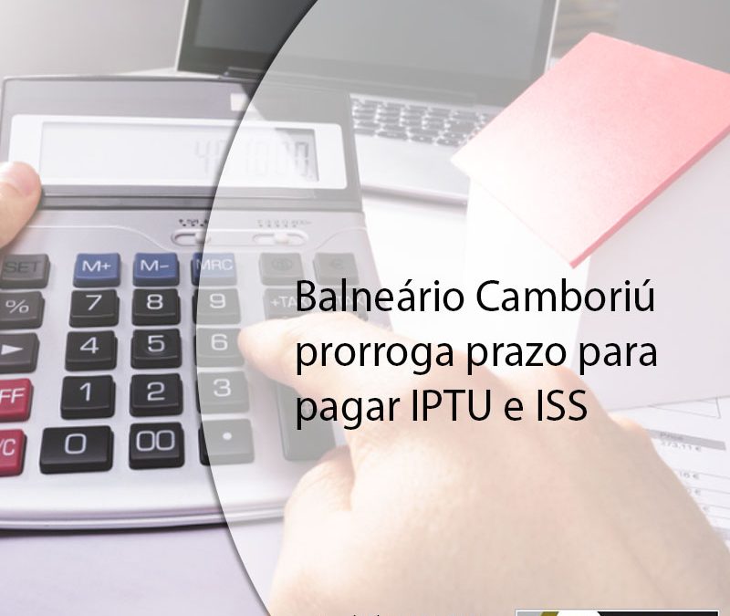 Balneário Camboriú prorroga prazo para pagar IPTU e ISS.