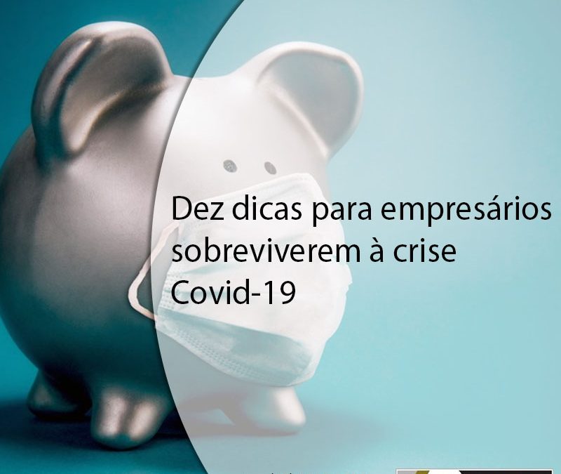 Dez dicas para empresários sobreviverem à crise Covid-19
