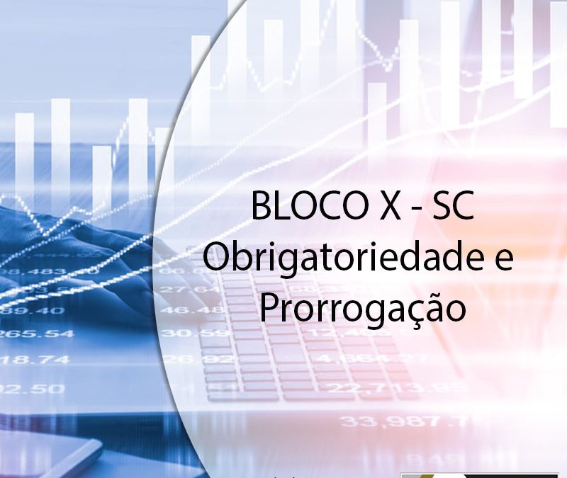 BLOCO X – SC – Obrigatoriedade e Prorrogação