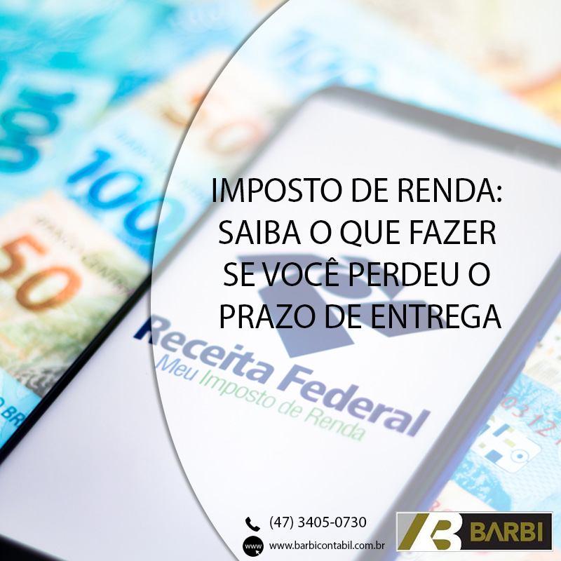 Imposto De Renda Saiba O Que Fazer Se Voc Perdeu O Prazo De Entrega Barbi Cont Bil