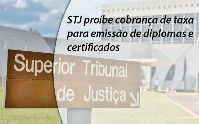 STJ proíbe cobrança de taxa para emissão de diplomas e certificados.