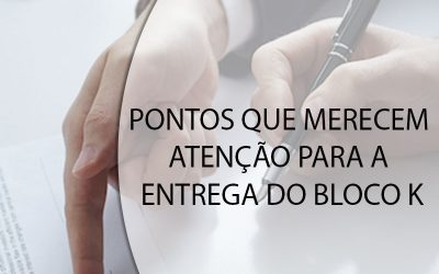PONTOS QUE MERECEM ATENÇÃO PARA A ENTREGA DO BLOCO K.