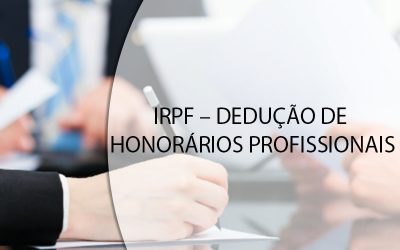 IRPF – DEDUÇÃO DE HONORÁRIOS PROFISSIONAIS.