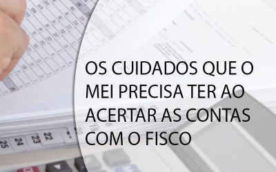 OS CUIDADOS QUE O MEI PRECISA TER AO ACERTAR AS CONTAS COM O FISCO.