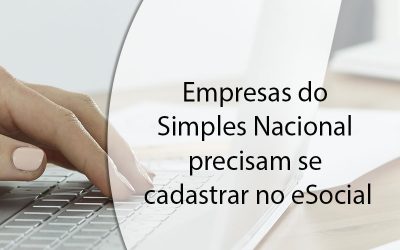 Empresas do Simples Nacional precisam se cadastrar no eSocial.