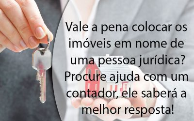Vale a pena colocar os imóveis em nome de uma pessoa jurídica?