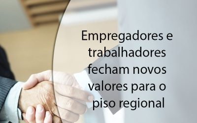 Empregadores e trabalhadores fecham novos valores para o piso regional.