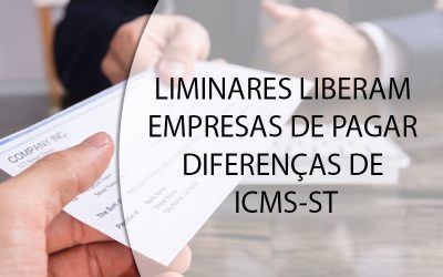LIMINARES LIBERAM EMPRESAS DE PAGAR DIFERENÇAS DE ICMS-ST.