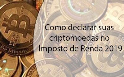 Como declarar suas criptomoedas no Imposto de Renda 2019.