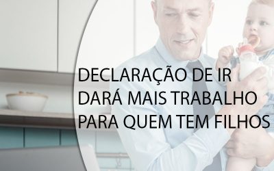 DECLARAÇÃO DE IR DARÁ MAIS TRABALHO PARA QUEM TEM FILHOS.