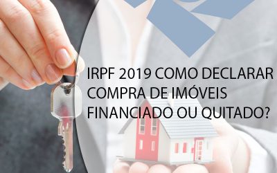 IRPF 2019 COMO DECLARAR COMPRA DE IMÓVEIS FINANCIADO OU QUITADO?