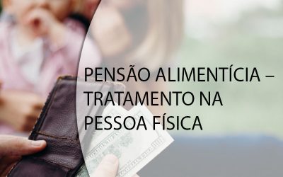 PENSÃO ALIMENTÍCIA – TRATAMENTO NA PESSOA FÍSICA.