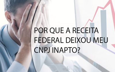 POR QUE A RECEITA FEDERAL DEIXOU MEU CNPJ INAPTO?