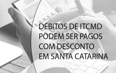 DÉBITOS DE ITCMD PODEM SER PAGOS COM DESCONTO EM SANTA CATARINA.