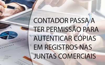 CONTADOR PASSA A TER PERMISSÃO PARA AUTENTICAR CÓPIAS EM REGISTROS NAS JUNTAS COMERCIAIS.