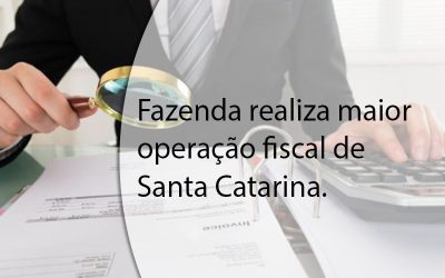 Fazenda realiza maior operação fiscal de Santa Catarina.