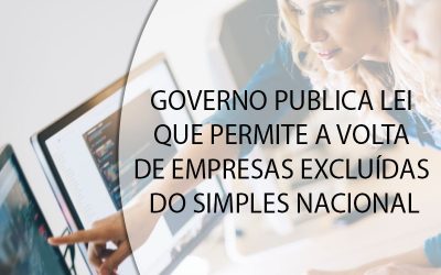 GOVERNO PUBLICA LEI QUE PERMITE A VOLTA DE EMPRESAS EXCLUÍDAS DO SIMPLES NACIONAL.