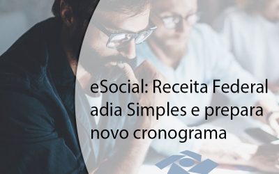 eSocial: Receita Federal adia Simples e prepara novo cronograma.