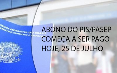 ABONO DO PIS/PASEP COMEÇA A SER PAGO HOJE 25 DE JULHO.