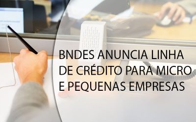 BNDES ANUNCIA LINHA DE CRÉDITO PARA MICRO E PEQUENAS EMPRESAS.