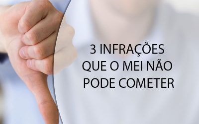 3 INFRAÇÕES QUE O MEI NÃO PODE COMETER.