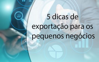 5 dicas de exportação para os pequenos negócios.